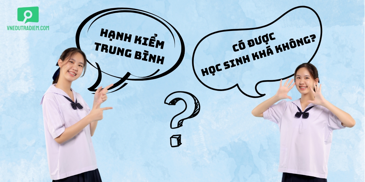 Trả lời câu hỏi hạnh kiểm trung bình có được học sinh khá không?