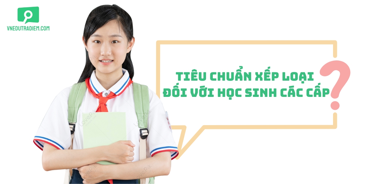 Tiêu chuẩn xếp loại đối với học sinh các cấp