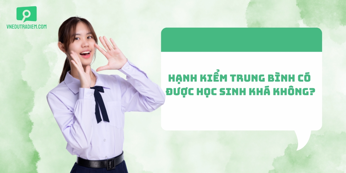 Tìm hiểu hạnh kiểm trung bình có được học sinh khá không?