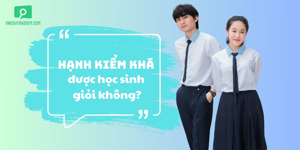 Tìm hiểu hạnh kiểm khá có được học sinh giỏi không?